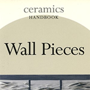 Ceramics Handbook - Wall Pieces