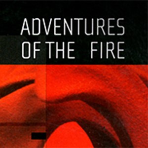 2009 - Adventures of the Fire
